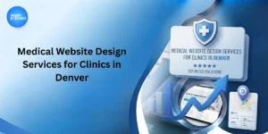 Medical Website Design Services for Clinics in Denver