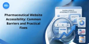 Pharmaceutical Website Accessibility: Common Barriers and Practical Fixes