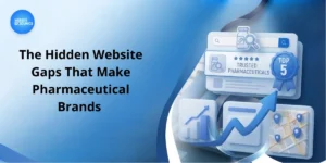The Hidden Website Gaps That Make Pharmaceutical Brands Hard to Choose